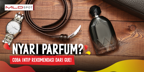 Lagi Nyari Parfum yang Oke? Nih 3 Rekomendasi yang Wajib Lo Cobain